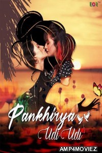 Pankhirya Udi Udi (2022) UNRATED Hindi Season 1 Complete Show