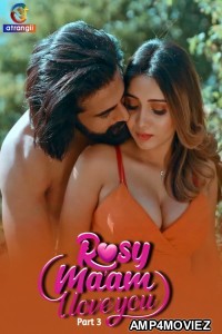 Rosy Maam I Love You (2024) S01 Part 3 Hindi Hot Web Series